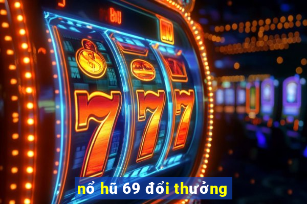 nổ hũ 69 đổi thưởng