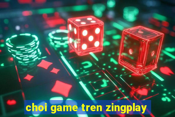 choi game tren zingplay