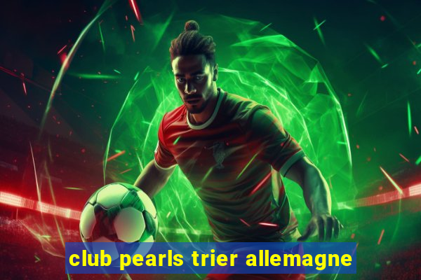 club pearls trier allemagne