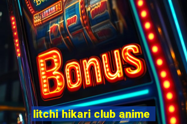 litchi hikari club anime