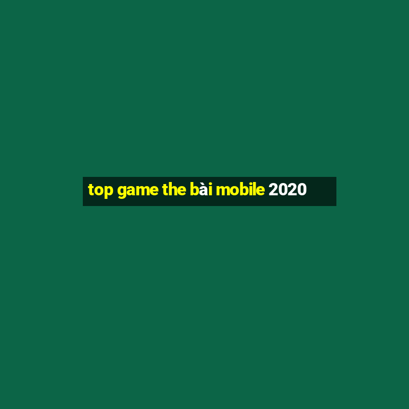 top game the bài mobile 2020