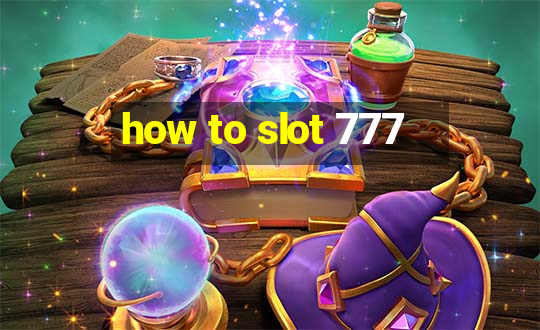 how to slot 777