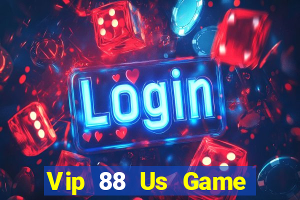 Vip 88 Us Game Bài Vui