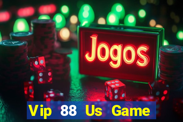 Vip 88 Us Game Bài Vui