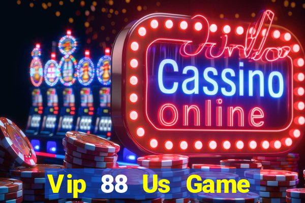 Vip 88 Us Game Bài Vui