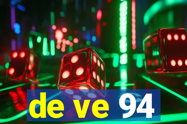 de ve 94