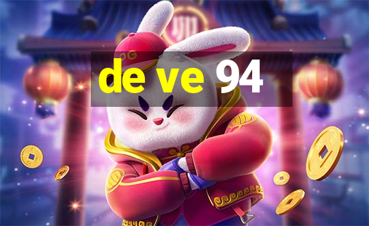 de ve 94