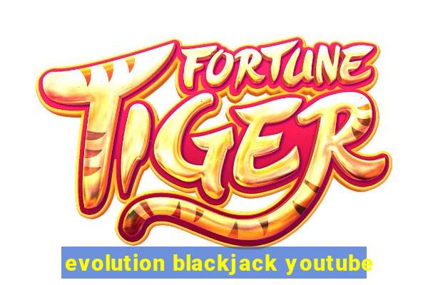 evolution blackjack youtube