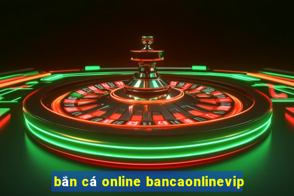 bắn cá online bancaonlinevip