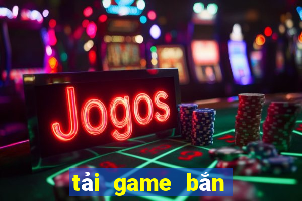 tải game bắn cá jackpot