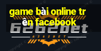 game bài online trên facebook