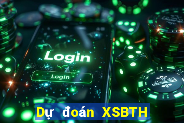 Dự đoán XSBTH Thứ 4