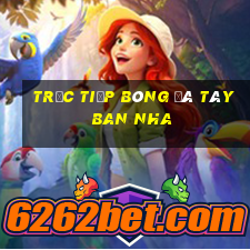 trực tiếp bóng đá tây ban nha