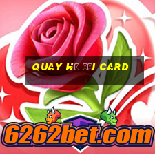 quay hũ đổi card