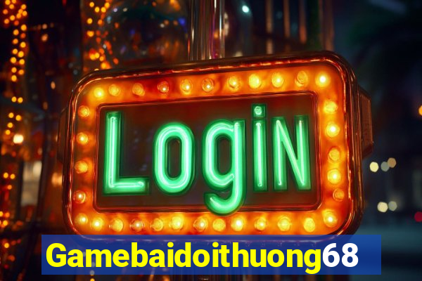 Gamebaidoithuong68 Download Game Bài