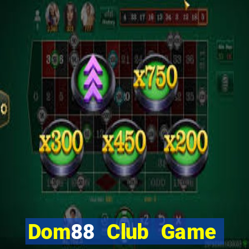 Dom88 Club Game Bài Giải Trí