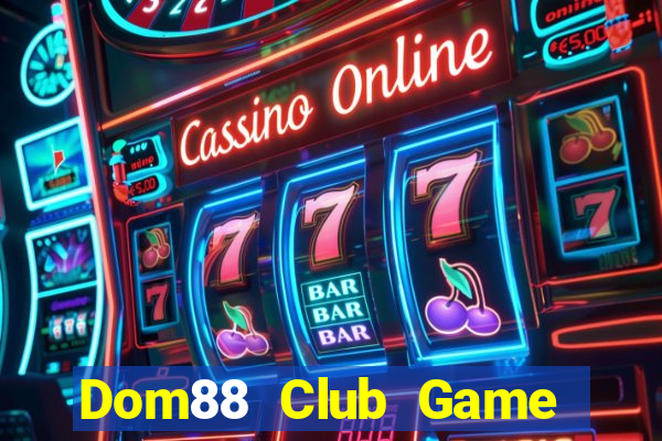 Dom88 Club Game Bài Giải Trí