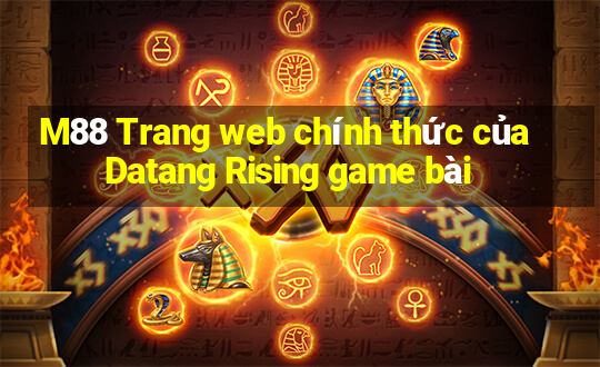 M88 Trang web chính thức của Datang Rising game bài