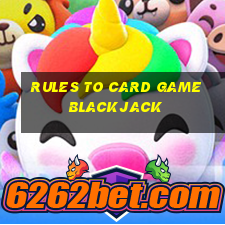 rules to card game blackjack