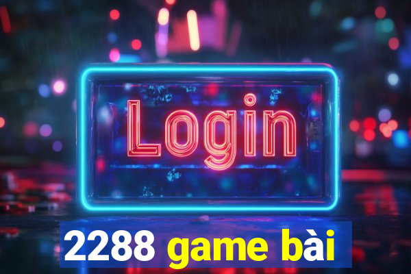 2288 game bài