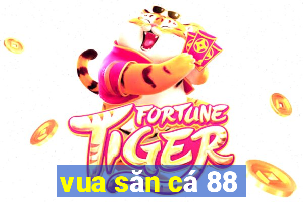 vua săn cá 88