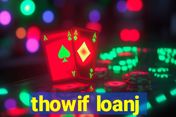 thowif loanj