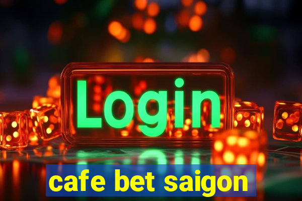 cafe bet saigon