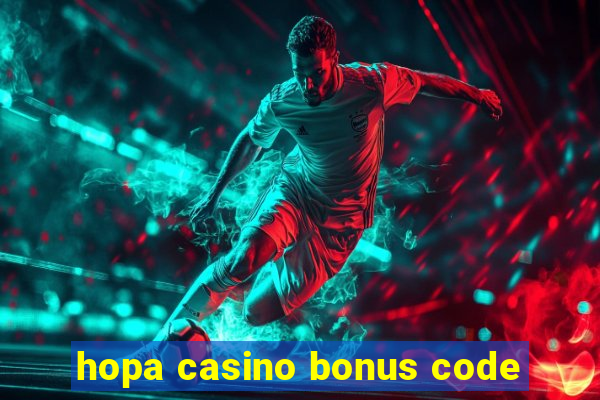 hopa casino bonus code