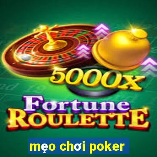 mẹo chơi poker