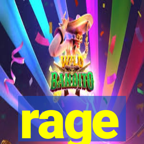 rage