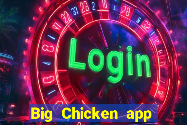 Big Chicken app Tải về