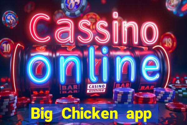 Big Chicken app Tải về