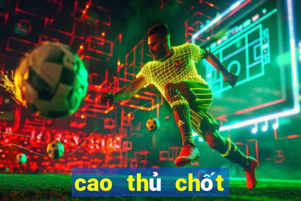 cao thủ chốt số miền nam