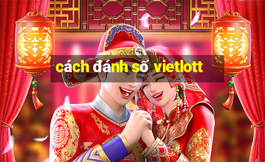 cách đánh số vietlott