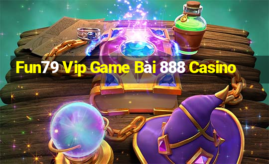 Fun79 Vip Game Bài 888 Casino