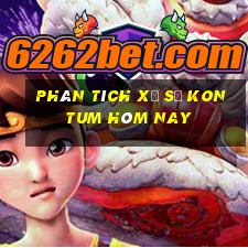 Phân tích xổ số kon tum hôm nay