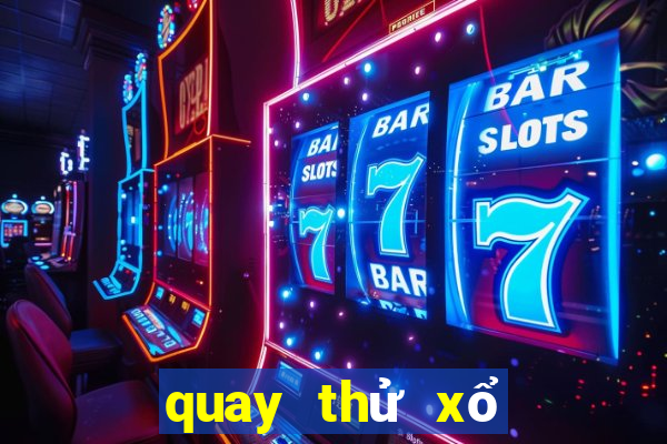 quay thử xổ số miền bắc đại phát