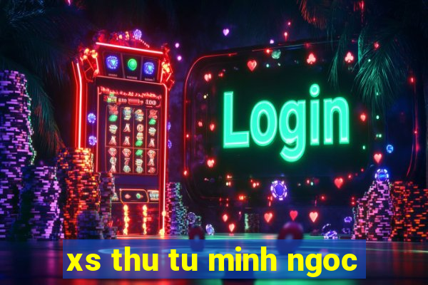 xs thu tu minh ngoc