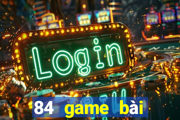 84 game bài Tướng tiền