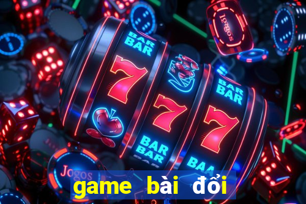 game bài đổi thưởng 247 link