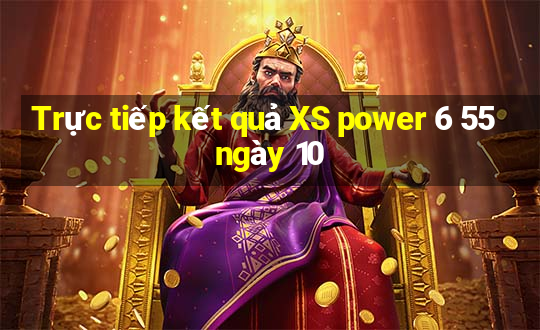 Trực tiếp kết quả XS power 6 55 ngày 10