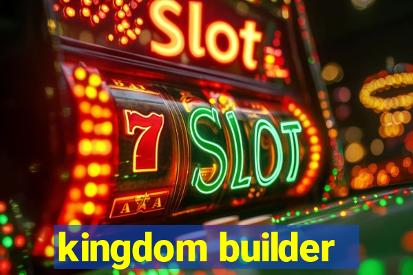 kingdom builder