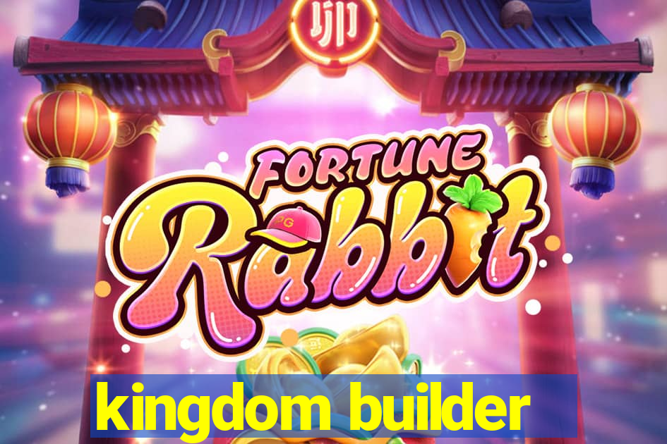 kingdom builder