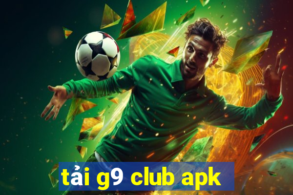 tải g9 club apk