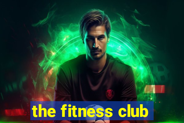 the fitness club