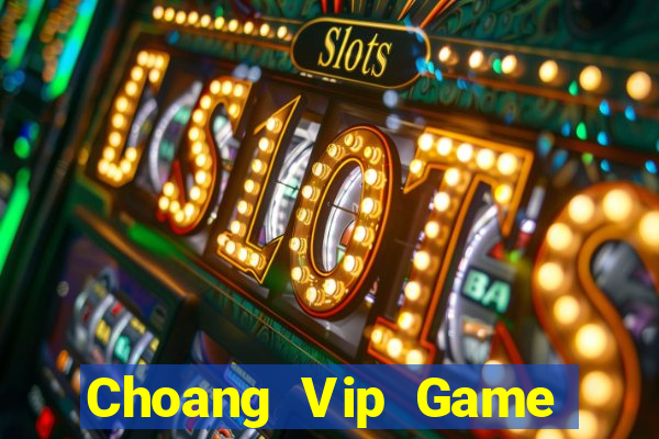 Choang Vip Game Bài Có Code