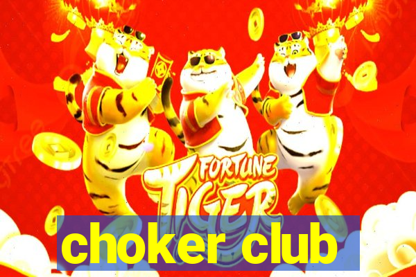 choker club