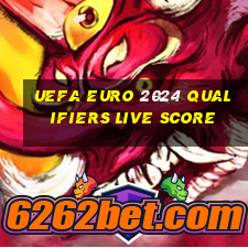 uefa euro 2024 qualifiers live score