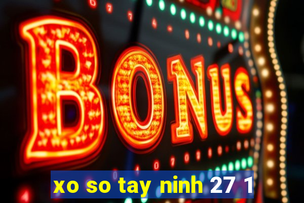 xo so tay ninh 27 1