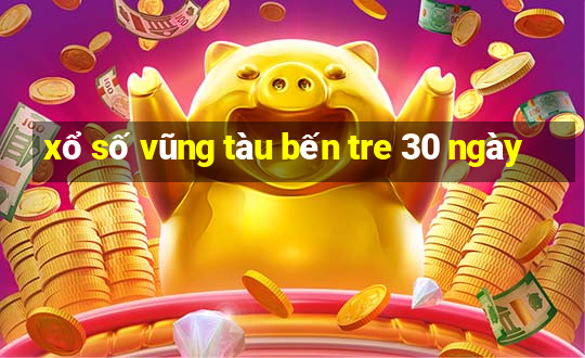 xổ số vũng tàu bến tre 30 ngày